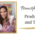 Breastfeeding Products and Tips